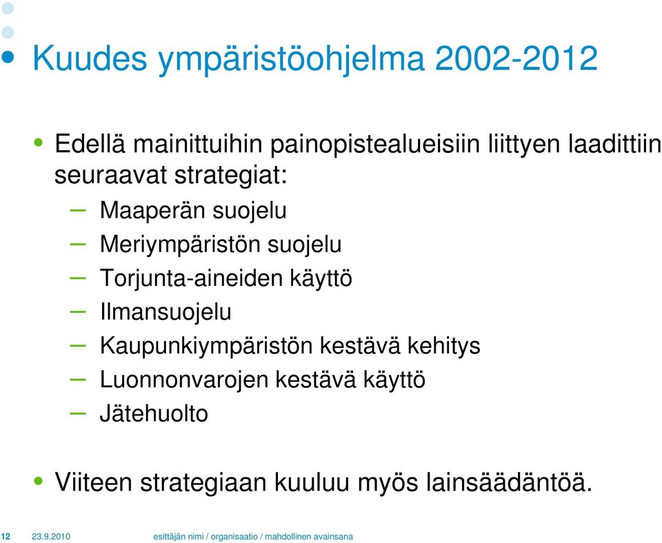 suojelu Torjunta-aineiden käyttö Ilmansuojelu Kaupunkiympäristön kestävä