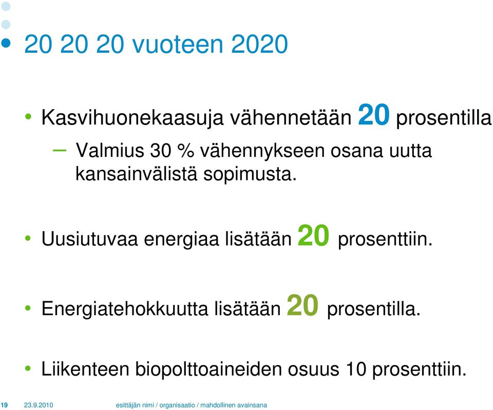 Uusiutuvaa energiaa lisätään 20 prosenttiin.