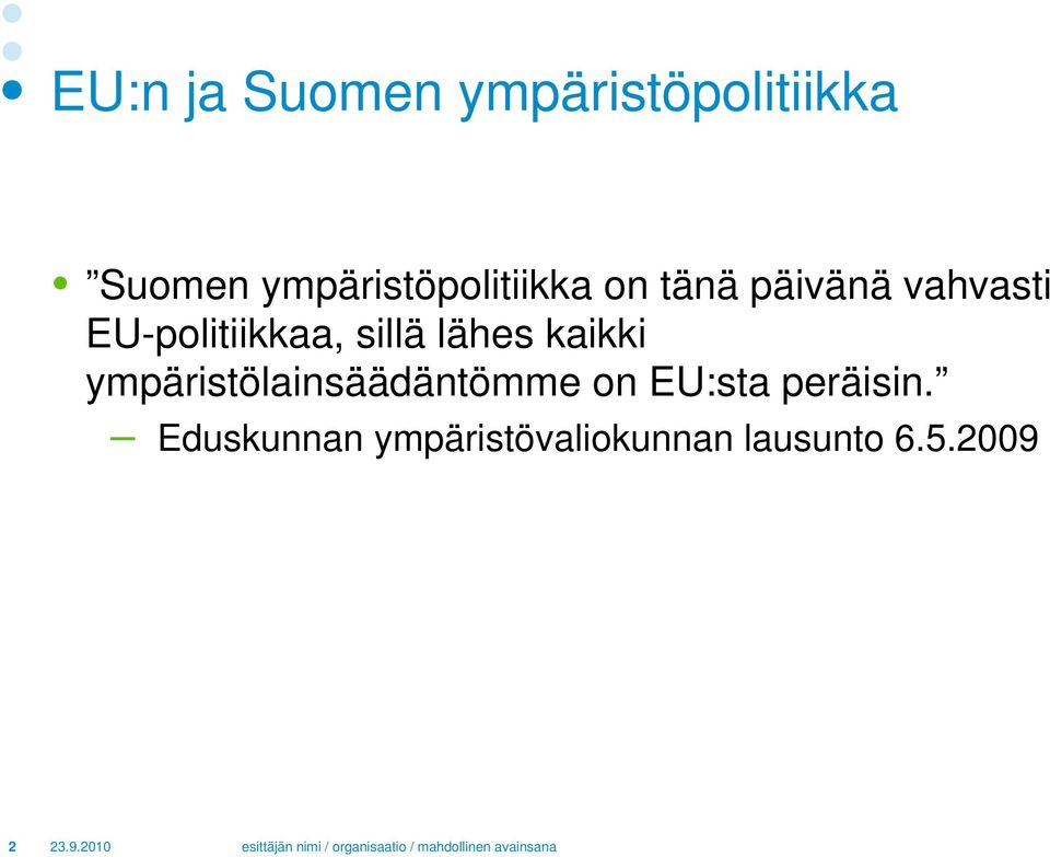 EU-politiikkaa, sillä lähes kaikki
