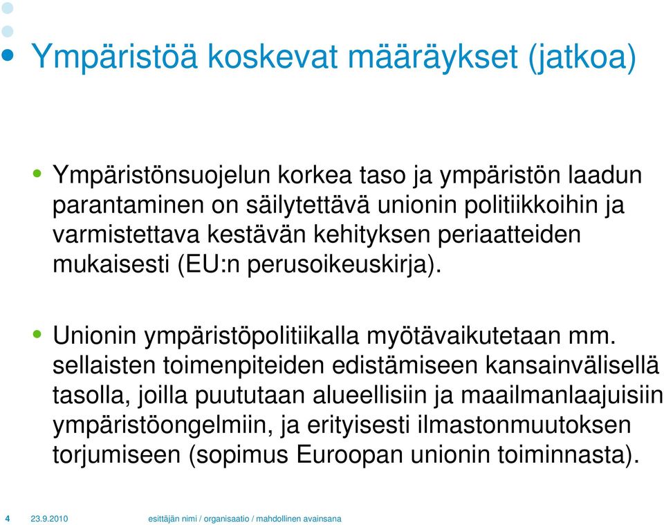 Unionin ympäristöpolitiikalla myötävaikutetaan mm.