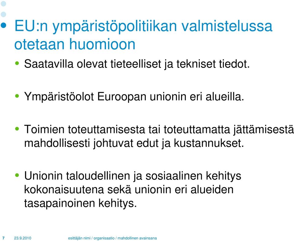 Toimien toteuttamisesta tai toteuttamatta jättämisestä mahdollisesti johtuvat edut ja