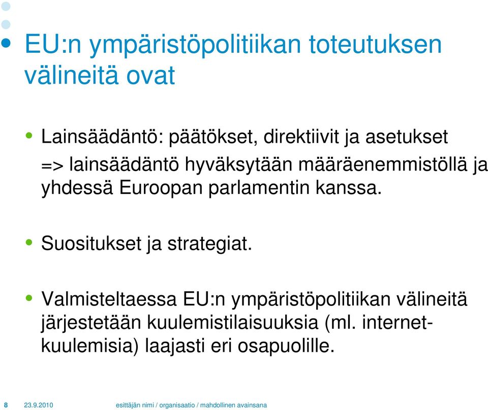 Euroopan parlamentin kanssa. Suositukset ja strategiat.
