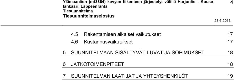 6 Kustannusvaikutukset 17 5 SUUNNITELMAAN SISÄLTYVÄT