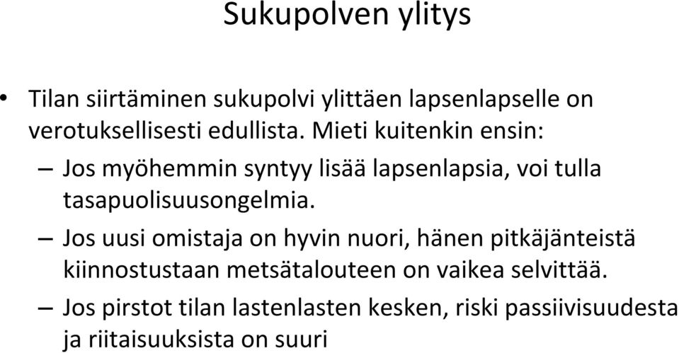 Mieti kuitenkin ensin: Jos myöhemmin syntyy lisää lapsenlapsia, voi tulla tasapuolisuusongelmia.