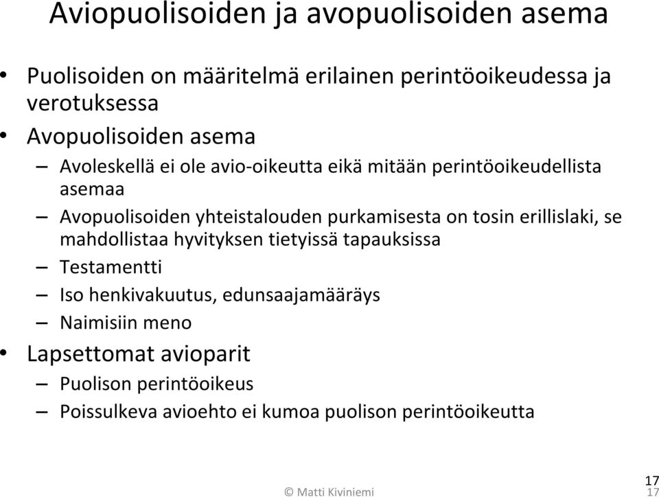 yhteistalouden purkamisesta on tosin erillislaki, se mahdollistaa hyvityksen tietyissä tapauksissa Testamentti Iso