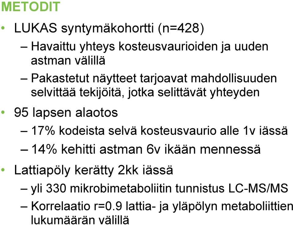 kosteusvaurio alle 1v iässä 14% kehitti astman 6v ikään mennessä Lattiapöly kerätty 2kk iässä yli 330