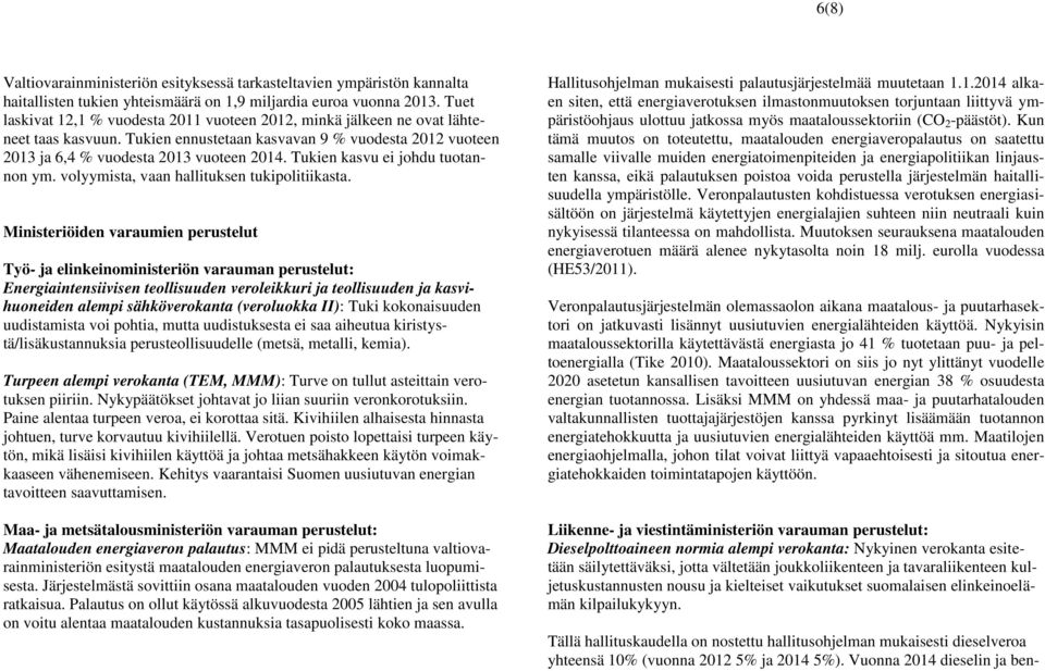 Tukien kasvu ei johdu tuotannon ym. volyymista, vaan hallituksen tukipolitiikasta.