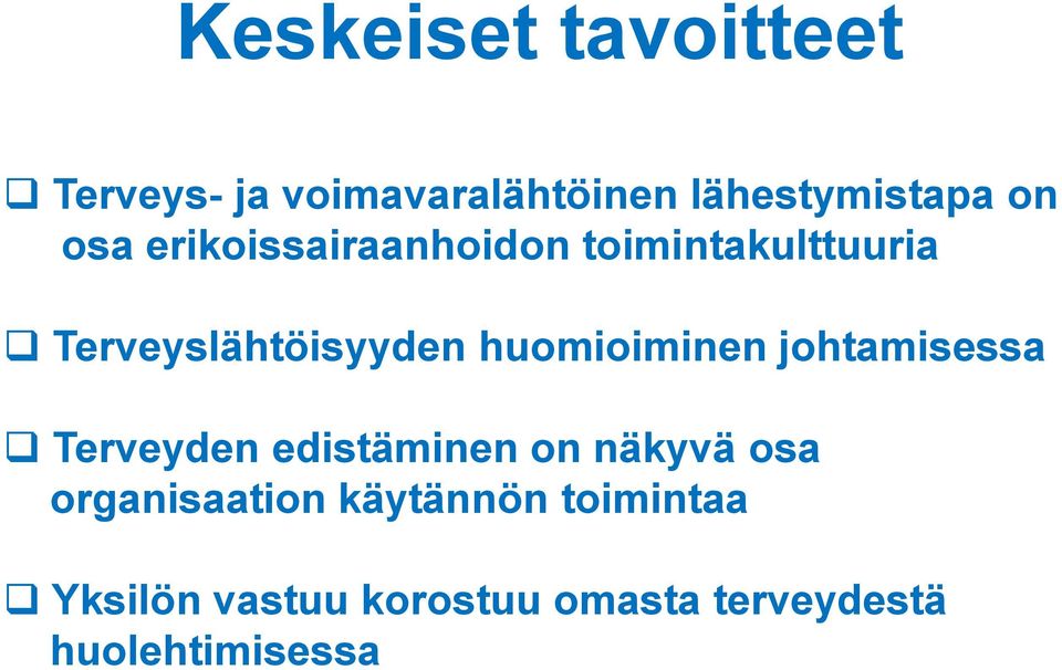 huomioiminen johtamisessa Terveyden edistäminen on näkyvä osa