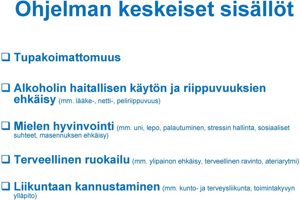 uni, lepo, palautuminen, stressin hallinta, sosiaaliset suhteet, masennuksen ehkäisy) Terveellinen