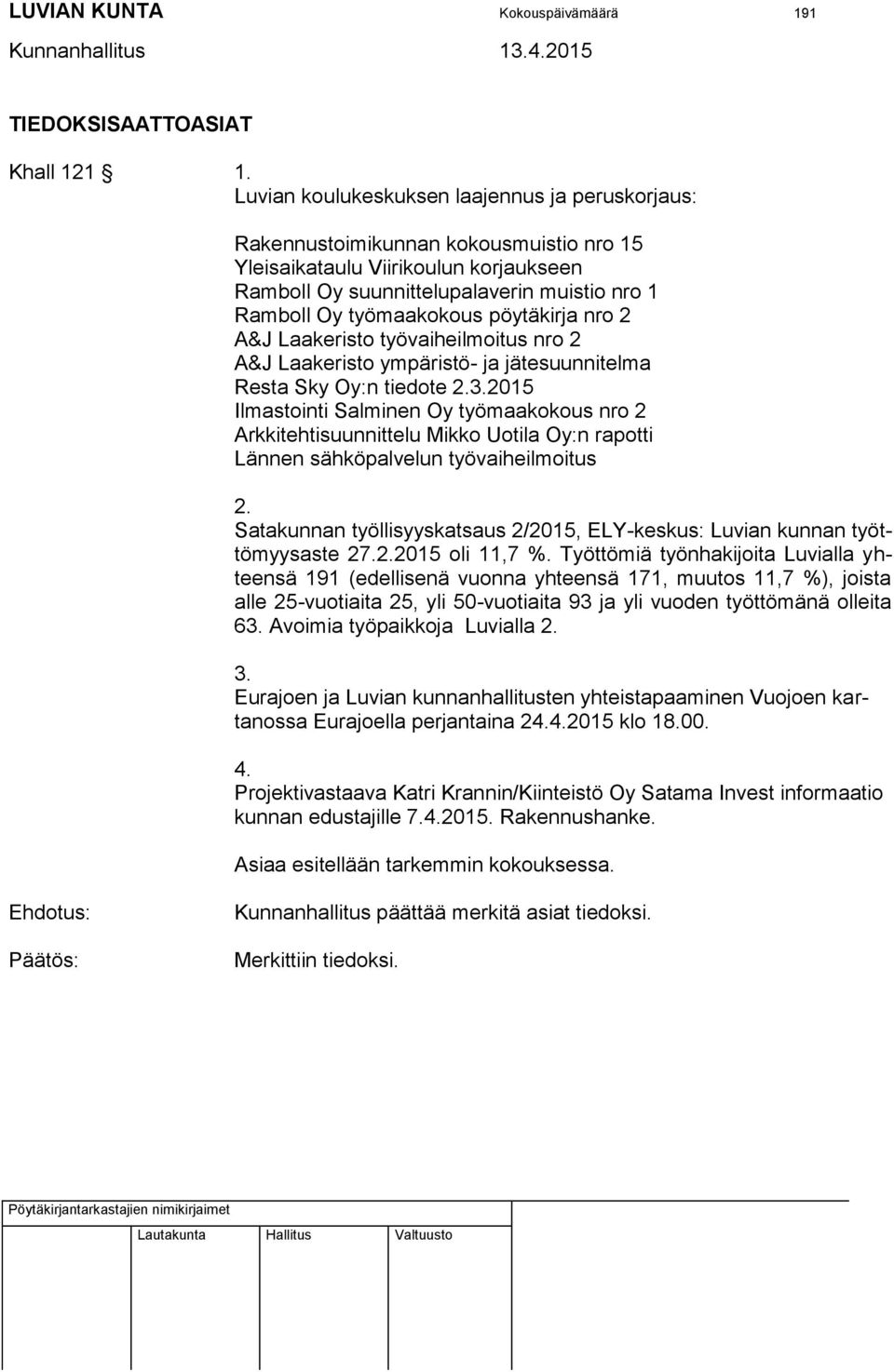 pöytäkirja nro 2 A&J Laakeristo työvaiheilmoitus nro 2 A&J Laakeristo ympäristö- ja jätesuunnitelma Resta Sky Oy:n tiedote 2.3.