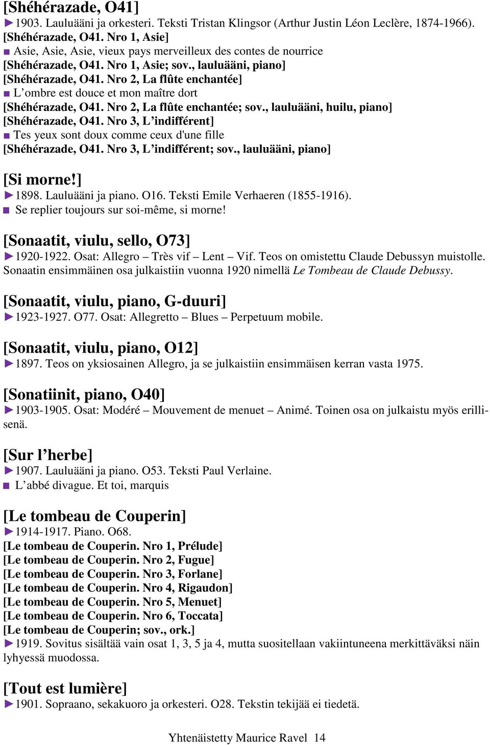 Nro 2, La flûte enchantée] L ombre est douce et mon maître dort [Shéhérazade, O41. Nro 2, La flûte enchantée; sov., lauluääni, huilu, piano] [Shéhérazade, O41.