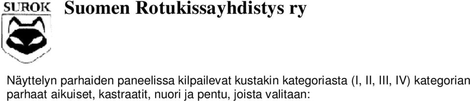 6 Lisäluokat :n hyväksymät lisäluokat: Luokka 13d Siitostarkistus Luokka 15. Siitosluokka Luokka 16. Kasvattajaluokka Luokka 17.