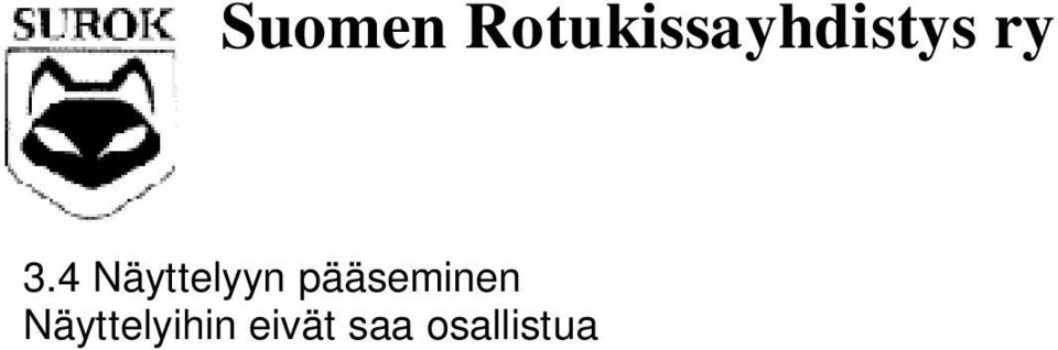 Eläinlääkärin tarkastukseen on tultava määräaikana. Tarkastuksessa on esitettävä kissan rokotustodistus sekä rekisteröidyn kissan rekisterikirja tai oikeaksi todistettu kopio rekisterikirjasta.