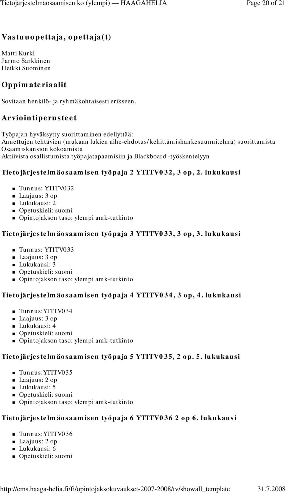 työpajatapaamisiin ja Blackboard -työskentelyyn Tietojärjestelmäosaamisen työpaja 2 YTITV032, 3 op, 2.