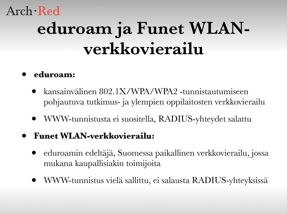 WWW-tunnistusta ei suositella, RADIUS-yhteydet salattu Funet WLAN-verkkovierailu: eduroamin