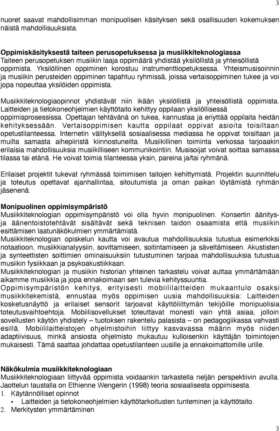 Yksilöllinen oppiminen korostuu instrumenttiopetuksessa.