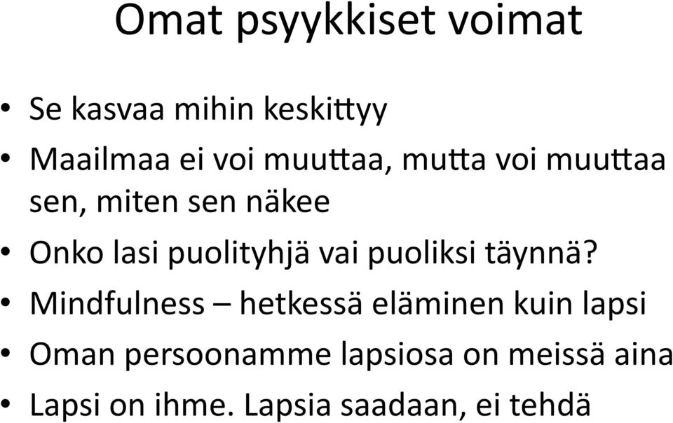 vai puoliksi täynnä?