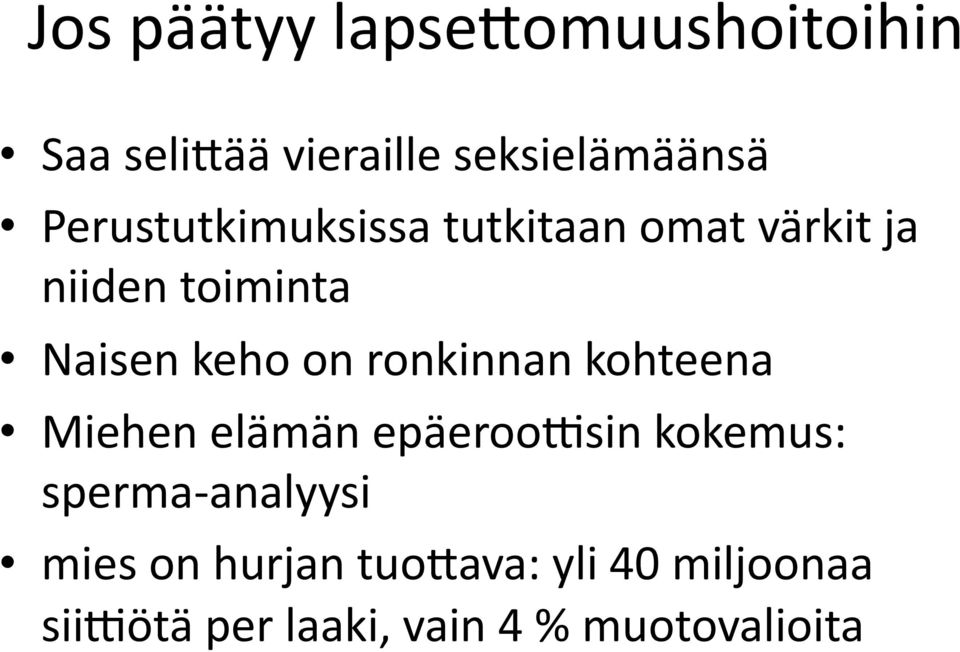 ronkinnan kohteena Miehen elämän epäeroopsin kokemus: sperma- analyysi