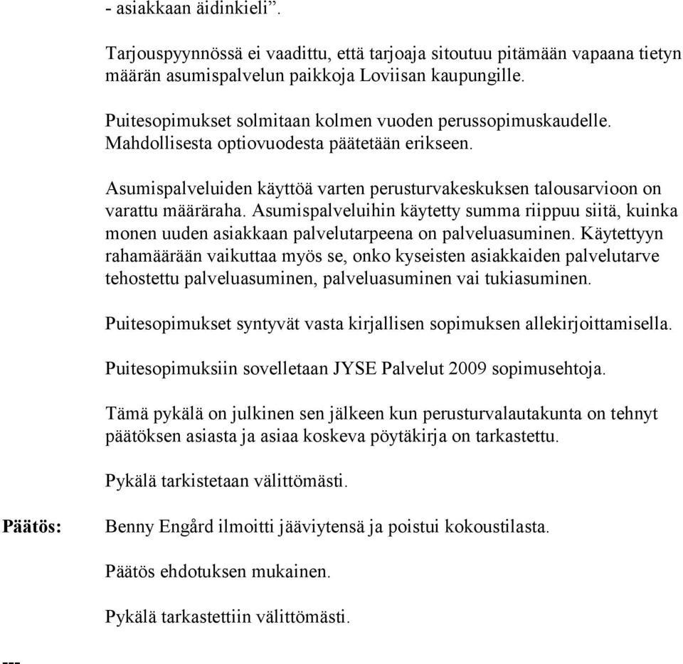 Asumispalveluihin käytetty summa riippuu siitä, kuinka monen uuden asiakkaan palvelutarpeena on palveluasuminen.