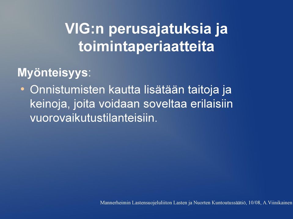 soveltaa erilaisiin vuorovaikutustilanteisiin.