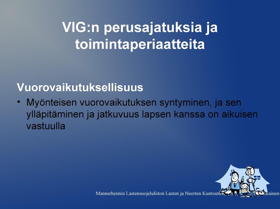 sen ylläpitäminen ja jatkuvuus lapsen kanssa on aikuisen vastuulla