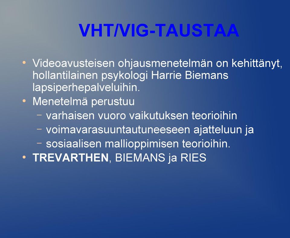 Menetelmä perustuu varhaisen vuoro vaikutuksen teorioihin