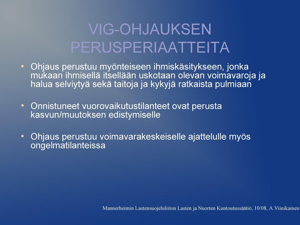 Onnistuneet vuorovaikutustilanteet ovat perusta kasvun/muutoksen edistymiselle Ohjaus perustuu