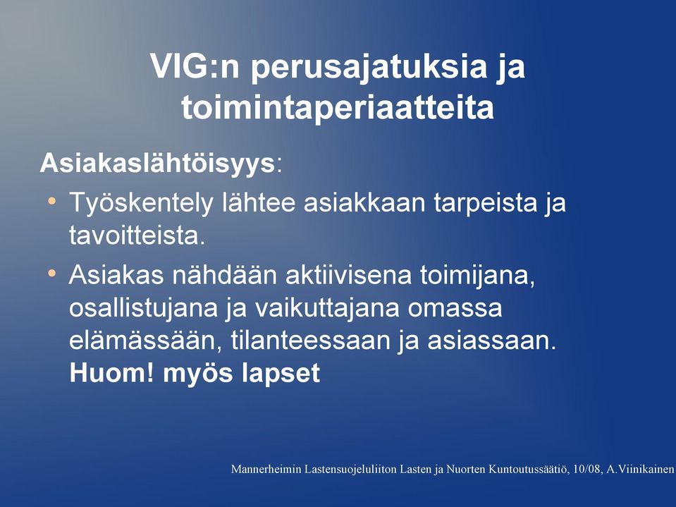 Asiakas nähdään aktiivisena toimijana, osallistujana ja vaikuttajana omassa