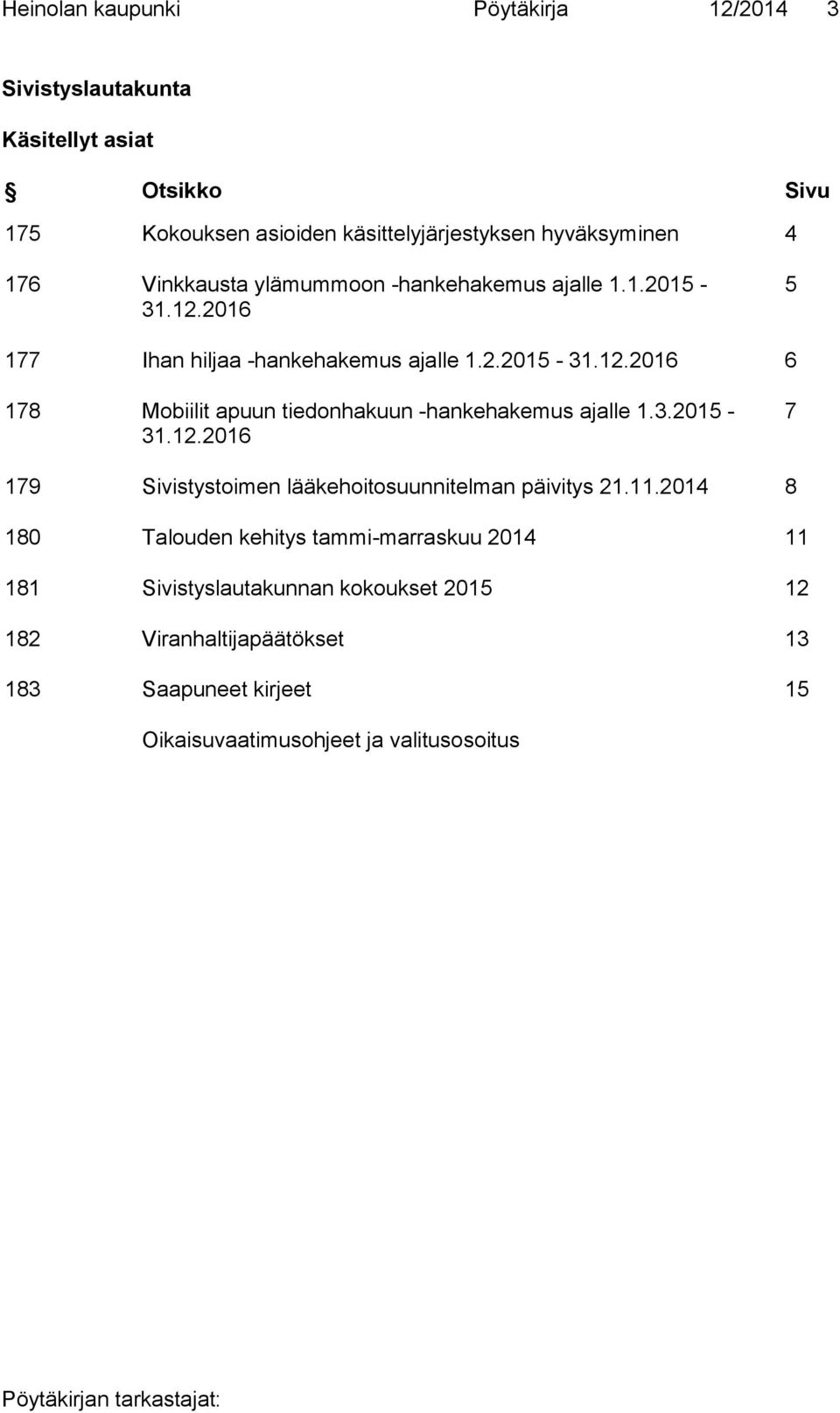 3.2015-31.12.2016 7 179 Sivistystoimen lääkehoitosuunnitelman päivitys 21.11.