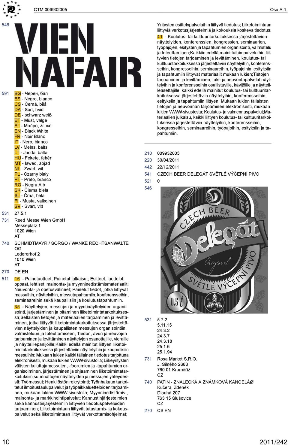 Juodai balta HU - Fekete, fehér MT - Iswed, abjad NL - Zwart, wit PL - Czarny biały PT - Preto, branco RO - Negru Alb SK - Čierna biela SL - Črna, bela FI - Musta, valkoinen SV - Svart, vitt 27.5.