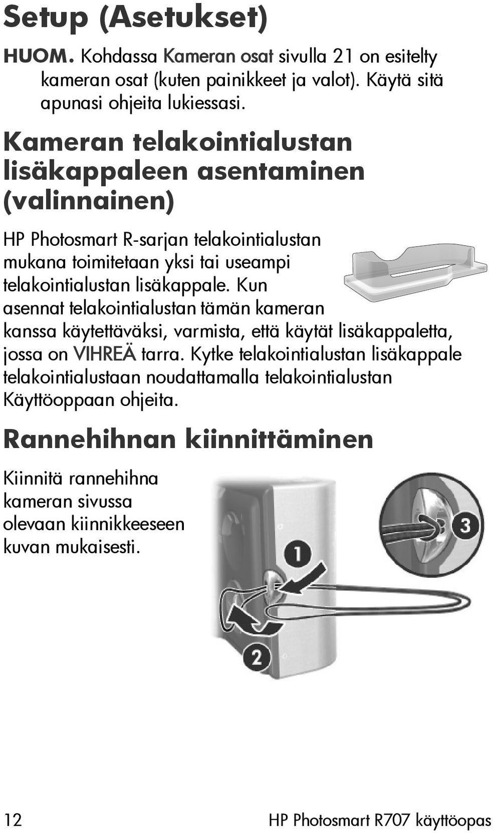 Kun asennat telakointialustan tämän kameran kanssa käytettäväksi, varmista, että käytät lisäkappaletta, jossa on VIHREÄ tarra.