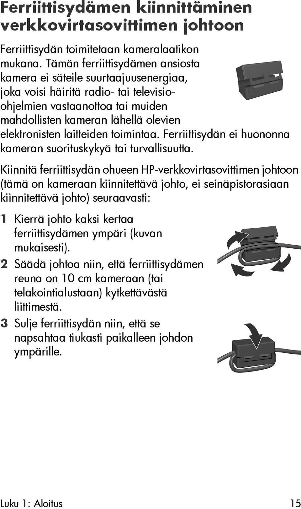 laitteiden toimintaa. Ferriittisydän ei huononna kameran suorituskykyä tai turvallisuutta.