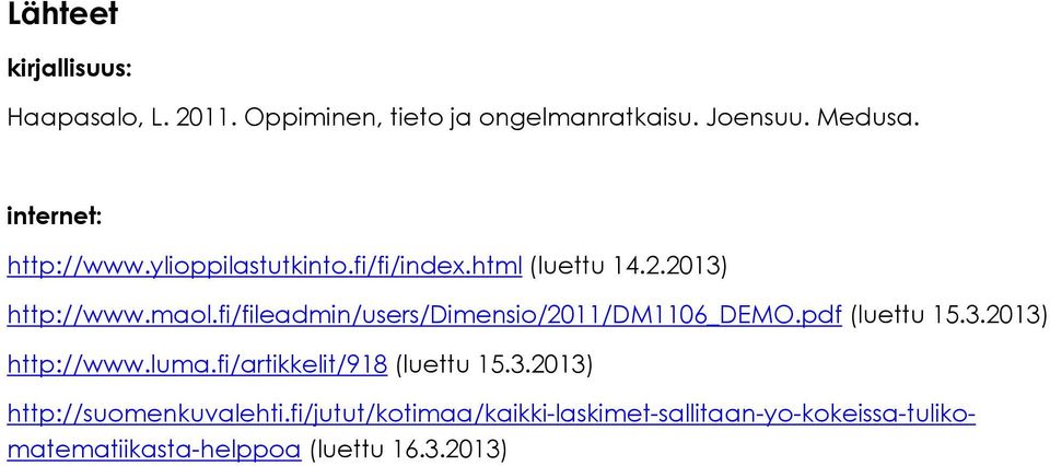 fi/fileadmin/users/dimensio/2011/dm1106_demo.pdf (luettu 15.3.2013) http://www.luma.