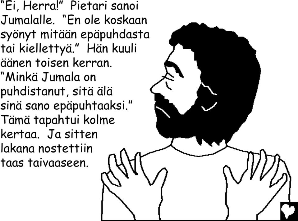Hän kuuli äänen toisen kerran.