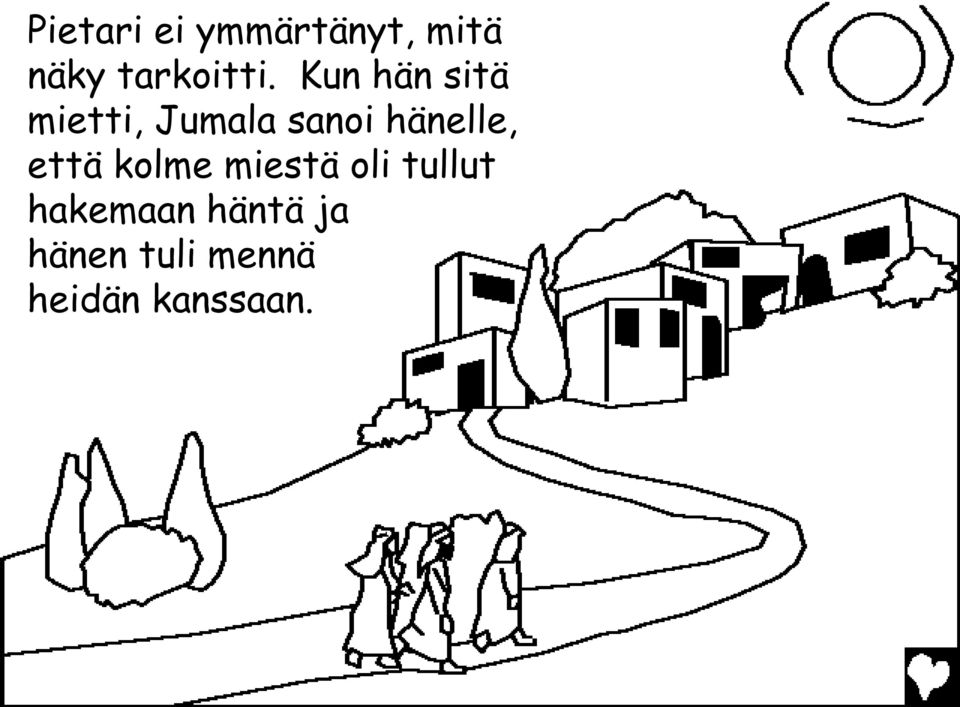 Kun hän sitä mietti, Jumala sanoi