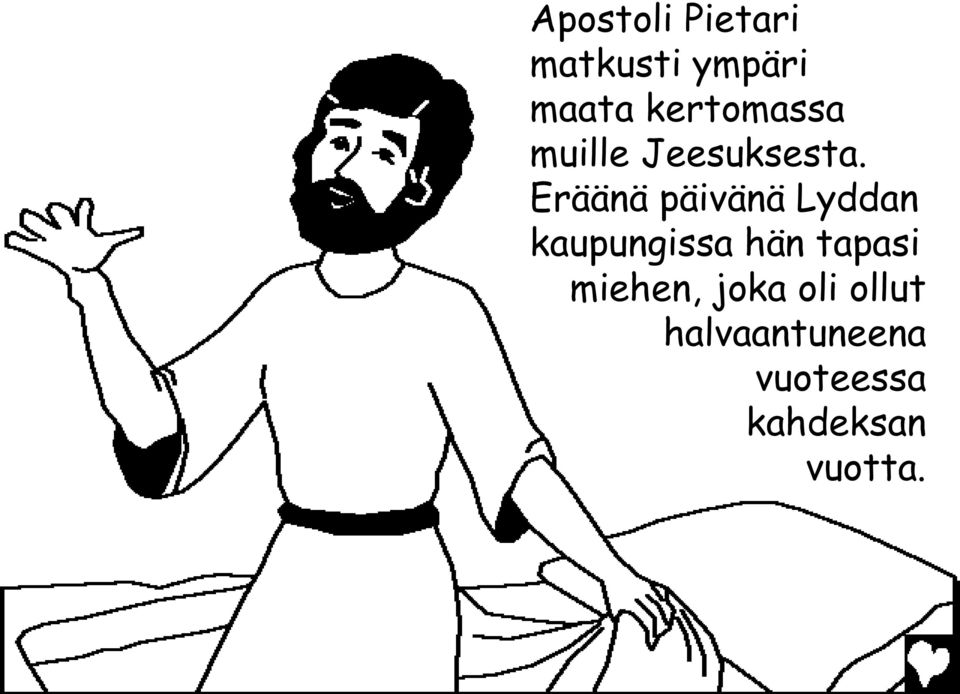 Eräänä päivänä Lyddan kaupungissa hän tapasi