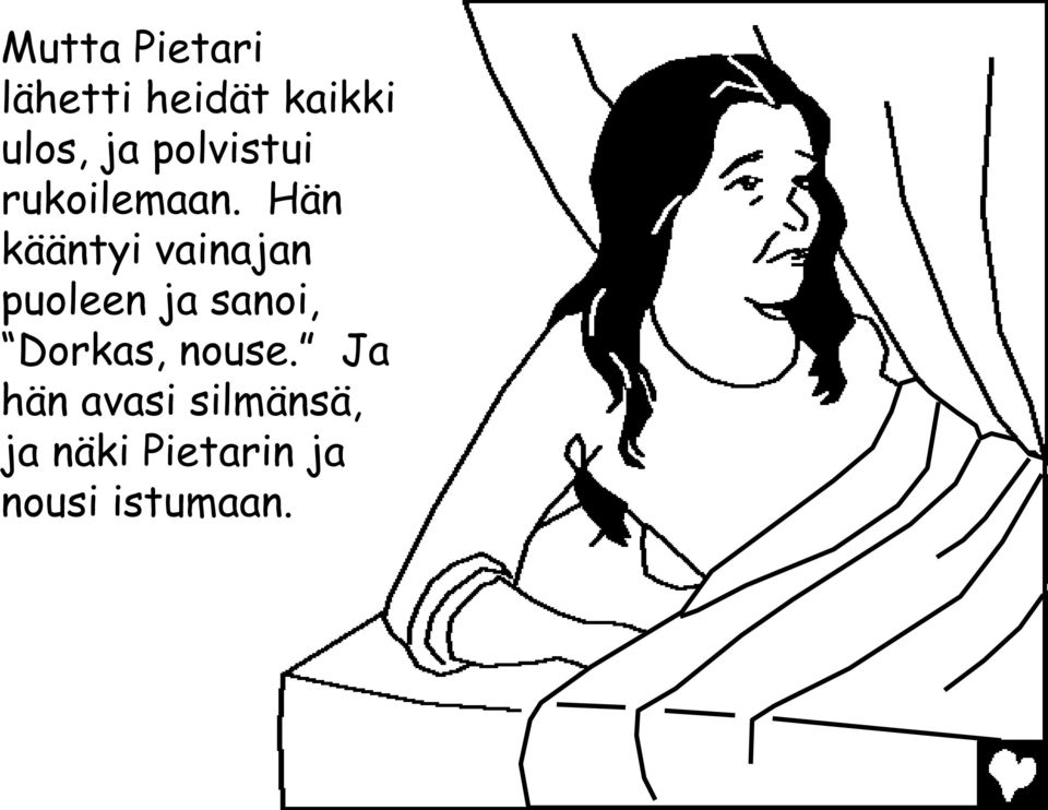 Hän kääntyi vainajan puoleen ja sanoi,