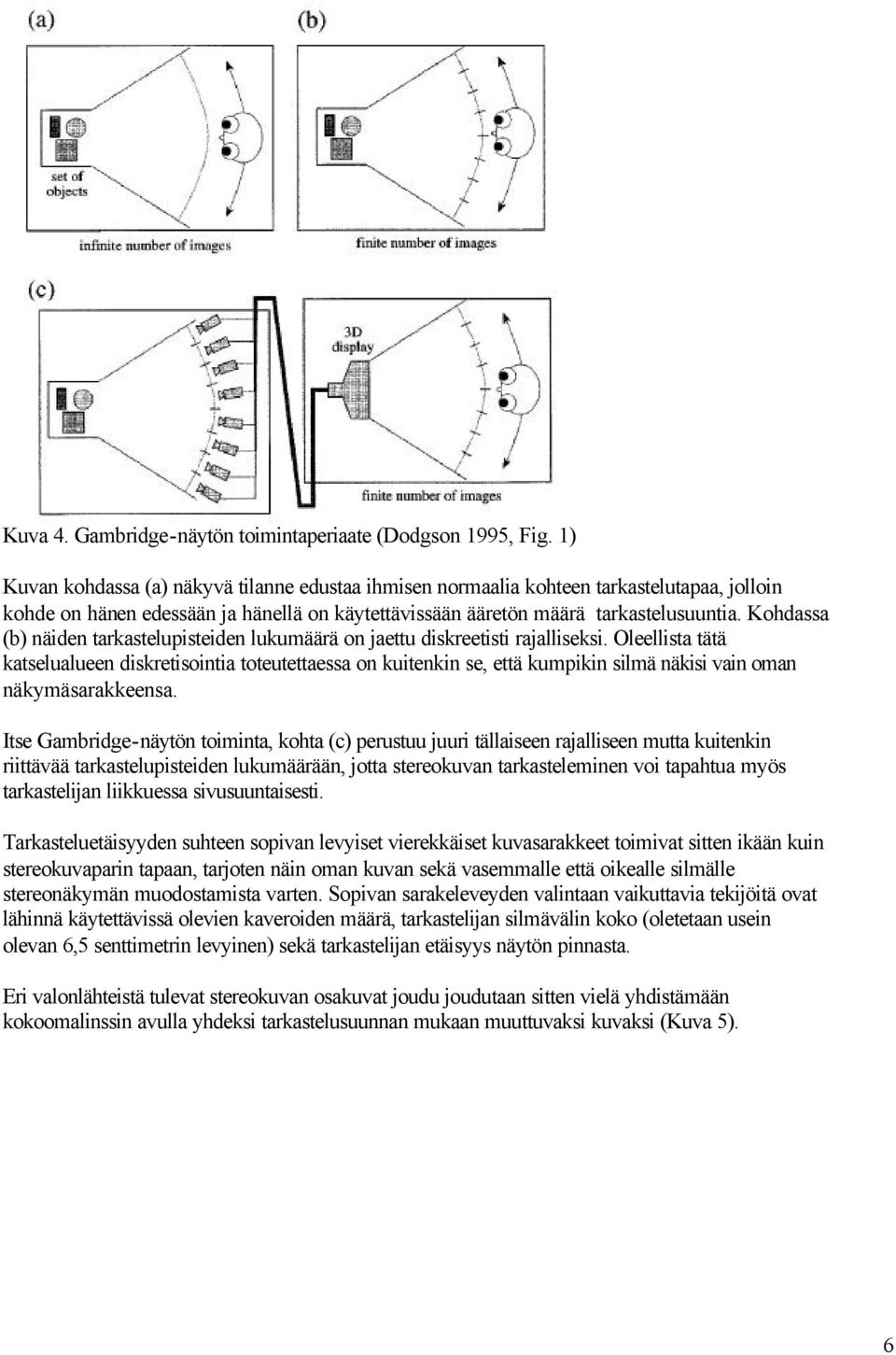 Kohdassa (b) näiden tarkastelupisteiden lukumäärä on jaettu diskreetisti rajalliseksi.