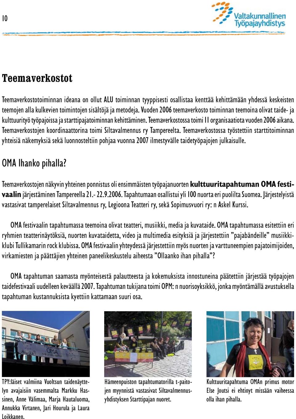 Teemaverkostojen koordinaattorina toimi Siltavalmennus ry Tampereelta.