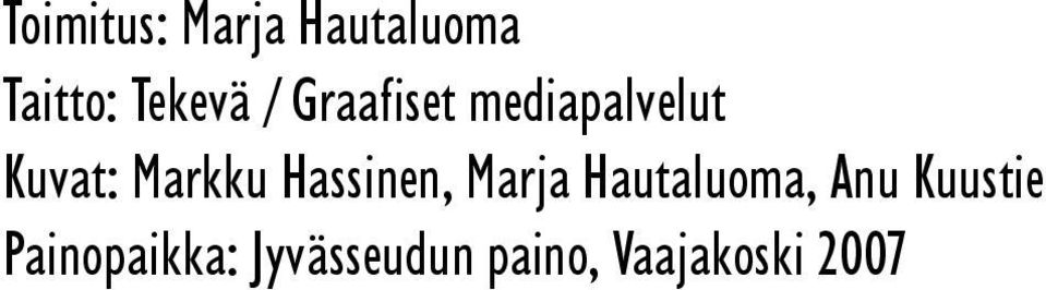 Markku Hassinen, Marja Hautaluoma, Anu