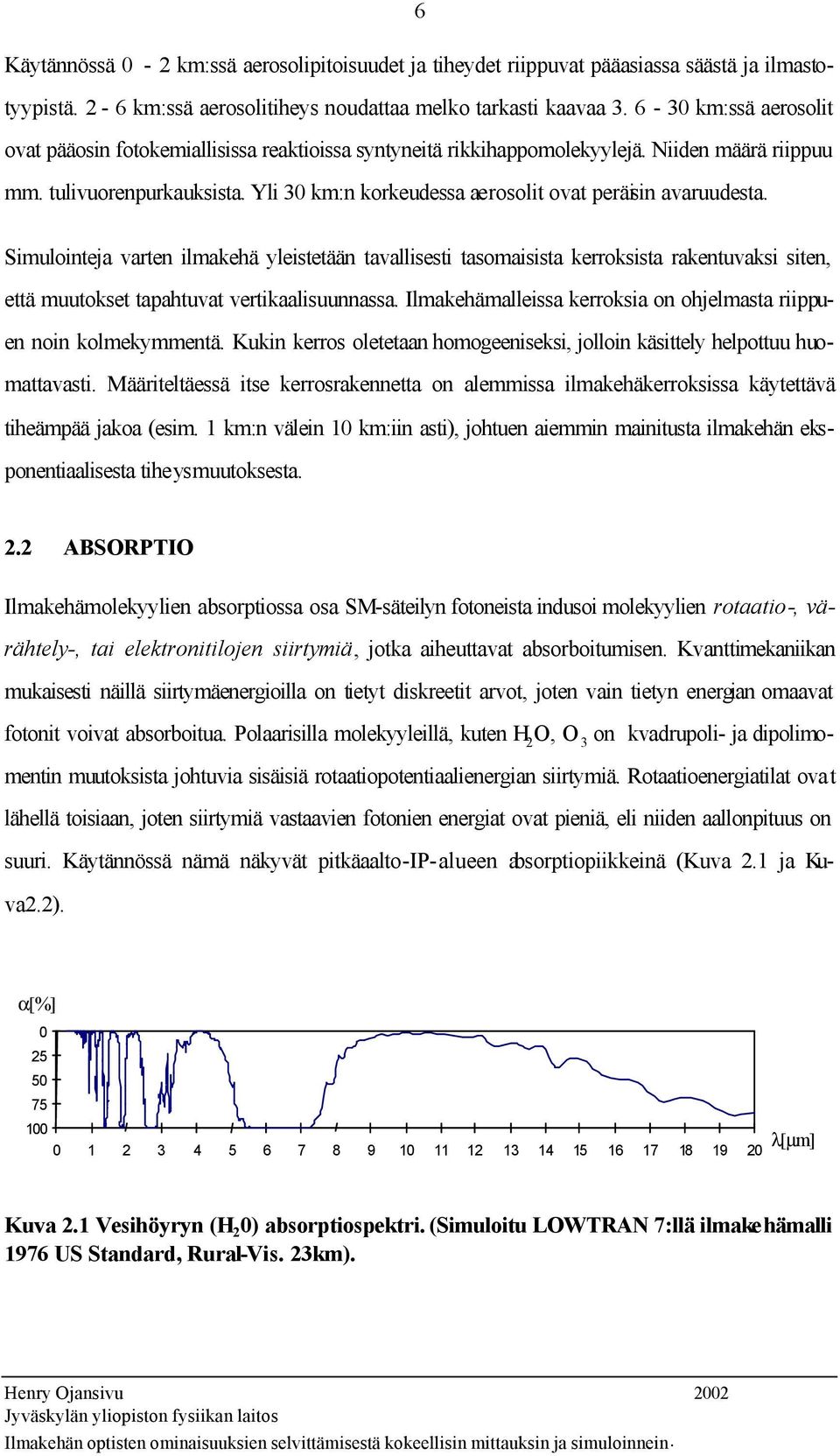 Yli 30 km:n korkeudessa aerosolit ovat peräisin avaruudesta.