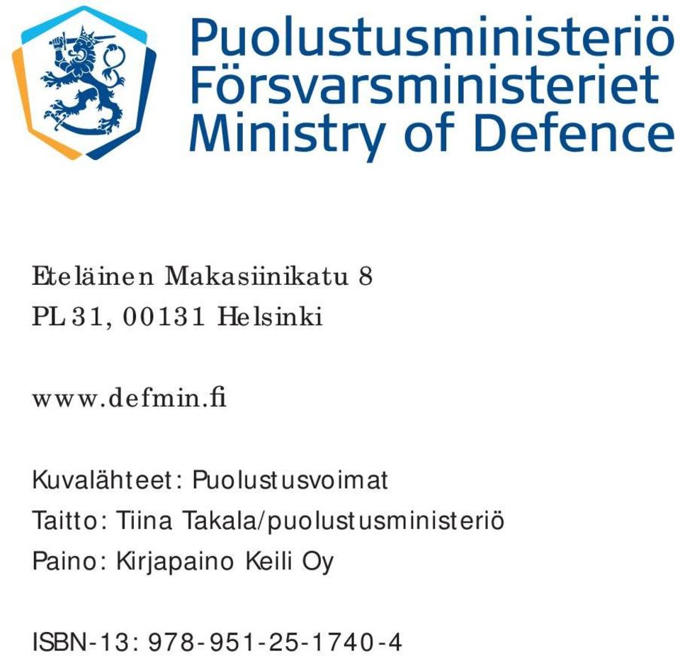 fi Kuvalähteet: Puolustusvoimat Taitto: Tiina