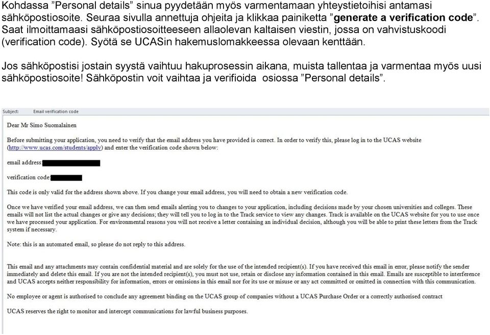 Saat ilmoittamaasi sähköpostiosoitteeseen allaolevan kaltaisen viestin, jossa on vahvistuskoodi (verification code).