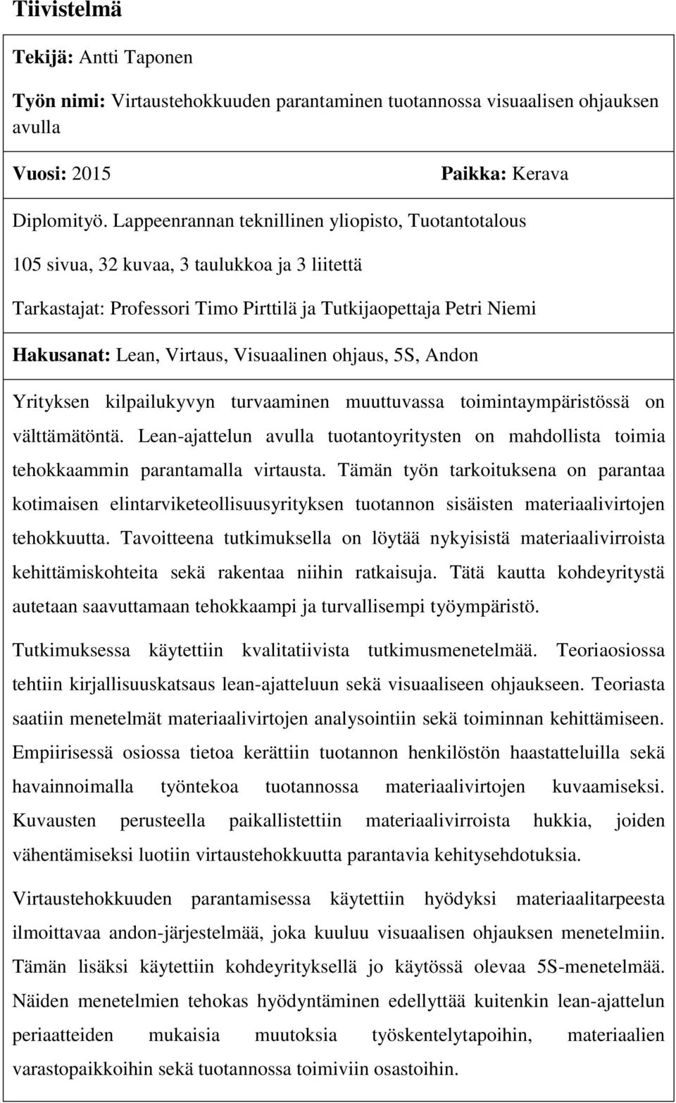 Visuaalinen ohjaus, 5S, Andon Yrityksen kilpailukyvyn turvaaminen muuttuvassa toimintaympäristössä on välttämätöntä.