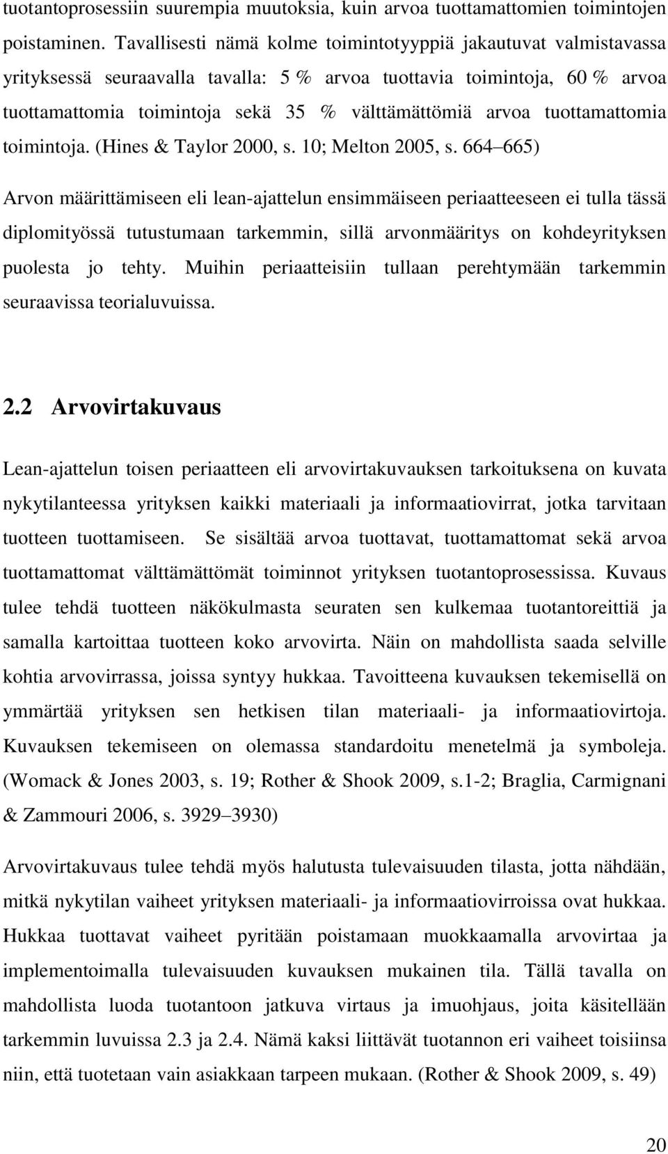 tuottamattomia toimintoja. (Hines & Taylor 2000, s. 10; Melton 2005, s.