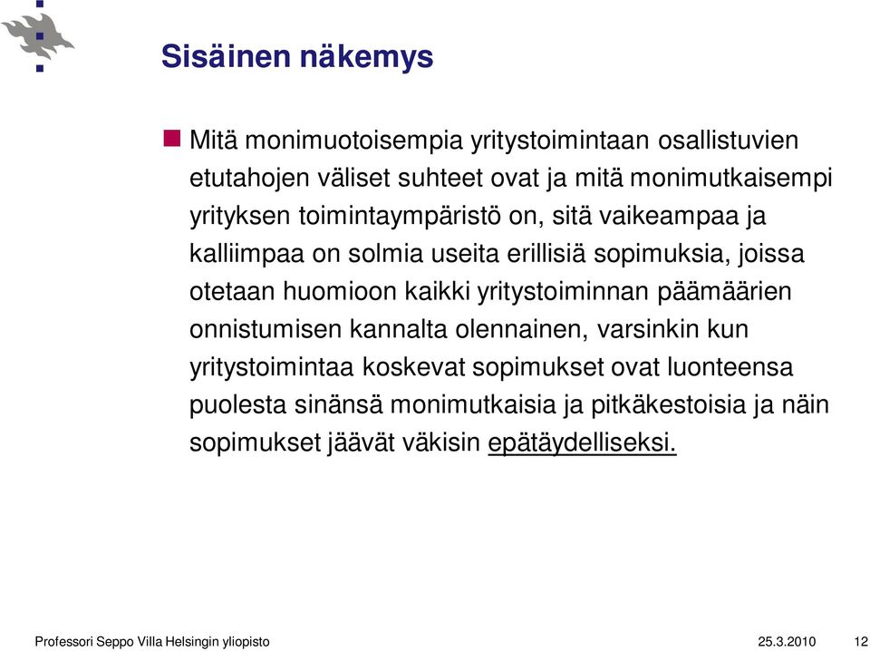 yritystoiminnan päämäärien onnistumisen kannalta olennainen, varsinkin kun yritystoimintaa koskevat sopimukset ovat luonteensa puolesta