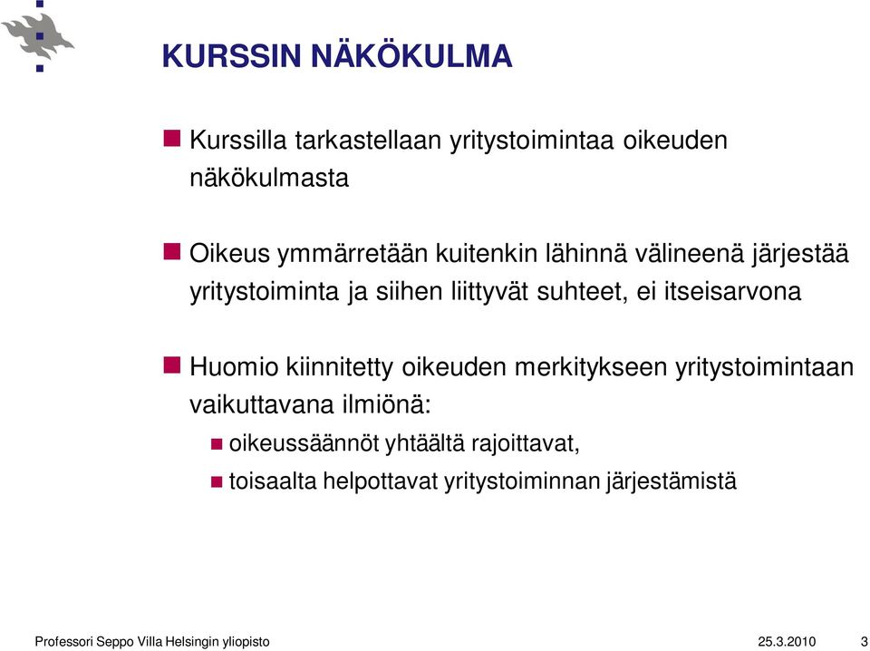 kiinnitetty oikeuden merkitykseen yritystoimintaan vaikuttavana ilmiönä: oikeussäännöt yhtäältä