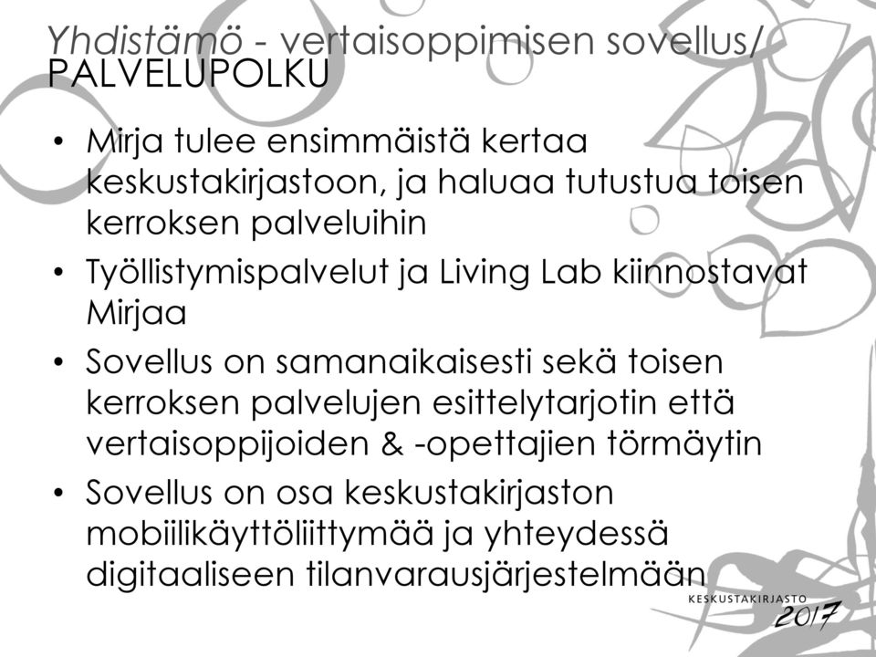 on samanaikaisesti sekä toisen kerroksen palvelujen esittelytarjotin että vertaisoppijoiden & -opettajien