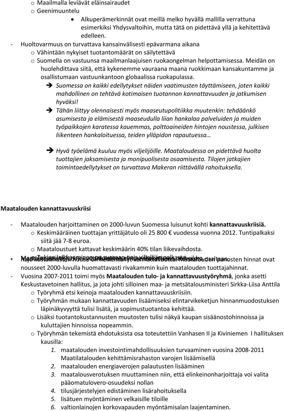 Meidän on huolehdittava siitä, että kykenemme vauraana maana ruokkimaan kansakuntamme ja osallistumaan vastuunkantoon globaalissa ruokapulassa.