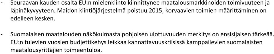 Maidon kiintiöjärjestelmä poistuu 2015, korvaavien toimien määrittäminen on edelleen kesken.